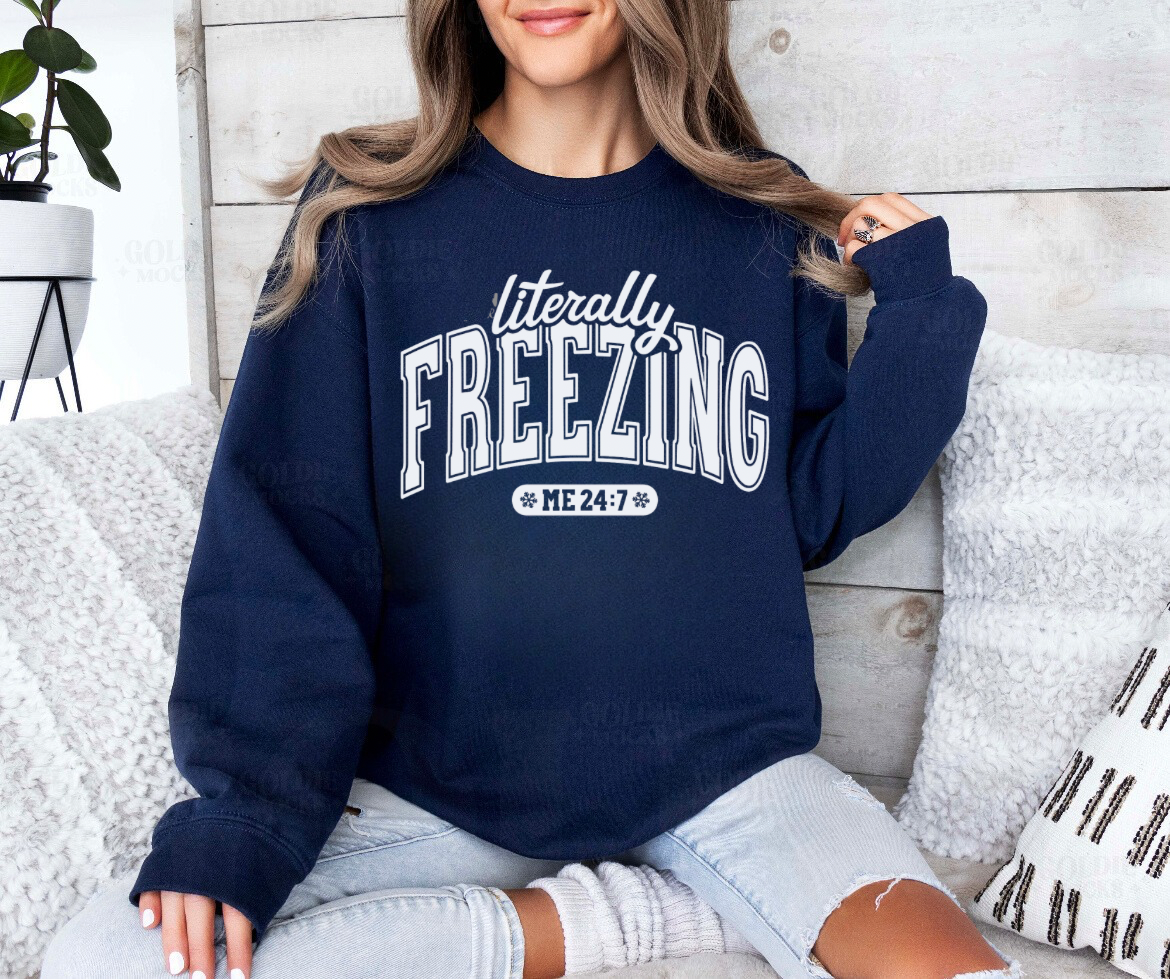 Literally Freezing Me 24/7 Sweatshirt